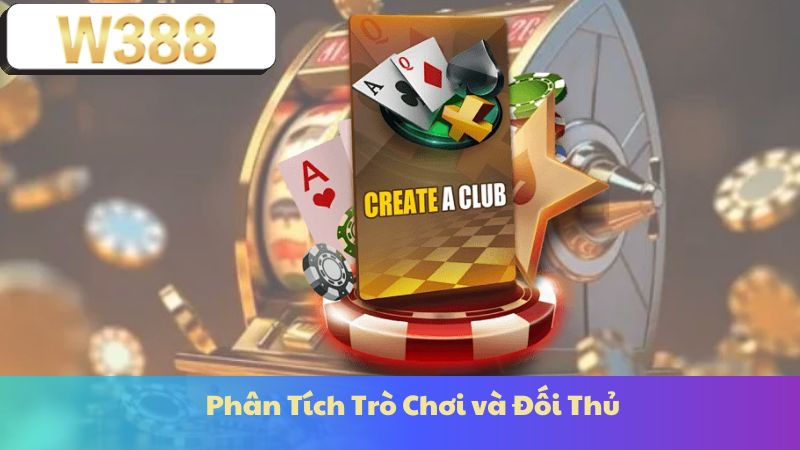 Phân Tích Trò Chơi và Đối Thủ