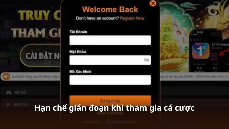Hạn chế gián đoạn khi tham gia cá cược