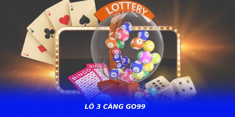 Lô 3 Càng GO99 – Bí Kíp Theo Dõi Dãy Số Tiềm Năng